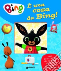 È una cosa da Bing! Bing. Ediz. a colori libro