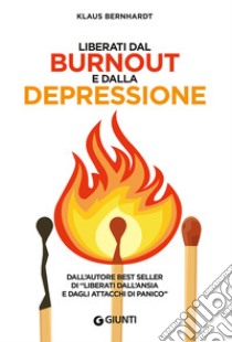 Liberati dal burnout e dalla depressione libro di Bernhardt Klaus