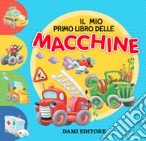 Il mio primo libro delle macchine. Ediz. a colori libro di Wolf Matt