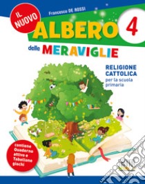 Il nuovo albero delle meraviglie. Religione cattolica per la scuola primaria. Vol. 4 libro