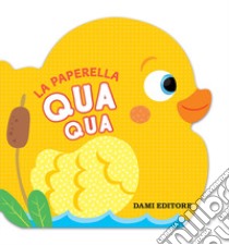 La paperella Qua Qua. Ediz. a colori libro di Casalis Anna