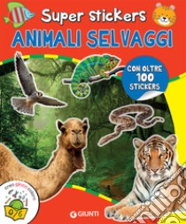 Animali selvaggi. Super stickers. Con adesivi. Ediz. a colori libro