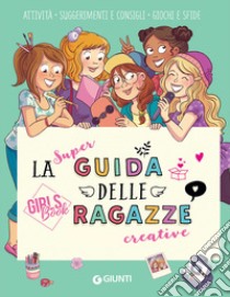 La super guida delle ragazze creative. Girls' book. Ediz. a spirale libro di Meyer Aurore