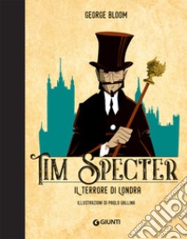 Il terrore di Londra. Tim Specter. Vol. 3 libro di Bloom George