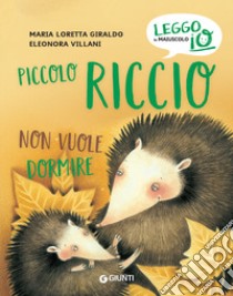 Piccolo Riccio non vuole dormire. Ediz. a colori libro di Giraldo Maria Loretta