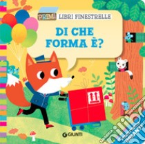 Di che forma è? Ediz. a colori libro di Casalis Anna