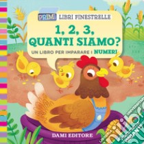 1, 2, 3, quanti siamo? Un libro per imparare i numeri. Ediz. a colori libro di Casalis Anna