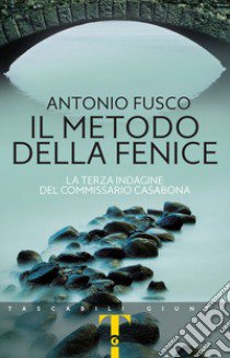 Il metodo della fenice. La terza indagine del commissario Casabona libro di Fusco Antonio