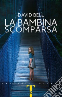 La bambina scomparsa libro di Bell David