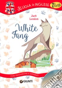 White fang. Con traduzione e dizionario. Ediz. bilingue. Con CD-Audio libro di London Jack