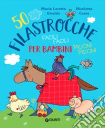 50 filastrocche facili facili per bambini piccini piccini. Ediz. a colori libro di Giraldo Maria Loretta; Costa Nicoletta