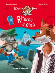 Ritorno a casa. Capitan Fox. Con adesivi libro di Innocenti Marco; Frasca Simone