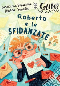 Roberto e le sfidanzate libro di Frescura Loredana; Tomatis Marco