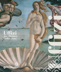 Galleria degli Uffizi. Arte, storia, collezioni. Ediz. inglese libro di Fossi Gloria