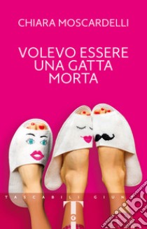 Volevo essere una gatta morta libro di Moscardelli Chiara