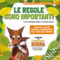 La scoiattolina Norma. Le regole sono importanti. Imparare a gestire emozioni e comportamenti nella Scuola dell'Infanzia libro di Fedeli Daniele; Zanon Francesca; Novello Federica