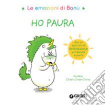 Ho paura. Le emozioni di Banù libro di Chien Chow Chine Aurélie