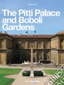 The Pitti Palace and Boboli Gardens. A regal home for three dynasties libro di Capretti Elena