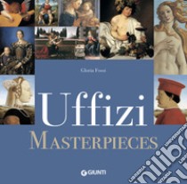 Uffizi masterpieces libro di Fossi Gloria