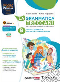 Grammatica TreccaniPer la Scuola media. Con e-book. Con espansione online (La). Vol. B: Comunicazione libro di Rossi Fabio; Ruggiano Fabio