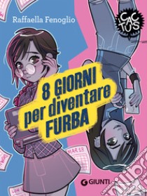 8 giorni per diventare furba. Ediz. ad alta leggibilità libro di Fenoglio Raffaella