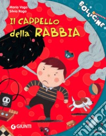 Il cappello della rabbia. Ediz. illustrata libro di Vago Maria