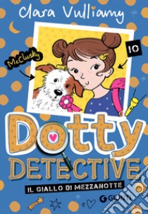 Il giallo di mezzanotte. Dotty detective libro di Vulliamy Clara