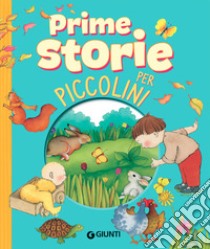 Prime storie per piccolini. Storie per piccoli. Ediz. a colori libro