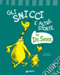 Gli Snicci e altre storie. Ediz. a colori libro di Dr. Seuss