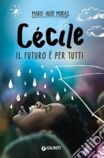 Cécile. Il futuro è per tutti libro di Murail Marie-Aude