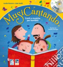 Musicantando. Canti e musiche per bambini. Nuova ediz. Con CD-Audio libro di Pizzorno Cecilia; Seritti Ester