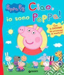 Ciao, io sono Peppa! Ediz. a colori libro di D'Achille Silvia