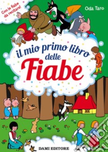 Il mio primo libro delle fiabe. Ediz. a colori libro di Lay Annalisa