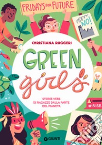 Green girls. Storie vere di ragazze dalla parte del pianeta libro di Ruggeri Christiana