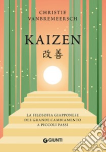 Kaizen. La filosofia giapponese del grande cambiamento a piccoli passi libro di Vanbremeersch Christie