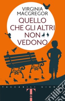 Quello che gli altri non vedono libro di MacGregor Virginia