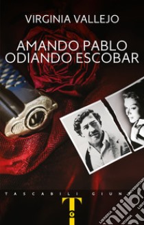 Amando Pablo odiando Escobar libro di Vallejo Virginia