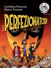 I perfezionatori libro di Frescura Loredana; Tomatis Marco