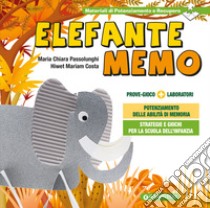 Elefante Memo. Prove gioco. Strategie e giochi per il potenziamento delle abilità di memoria nella Scuola dell'Infanzia libro di Passolunghi Maria Chiara; Costa Hiwet M.