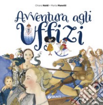 Avventura agli uffizi libro di Naldi Chiara; Manetti Marta