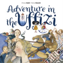 Adventure in the uffizi libro di Naldi Chiara; Manetti Marta