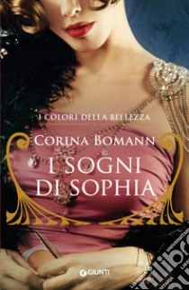 I sogni di Sophia. I colori della bellezza libro di Bomann Corina