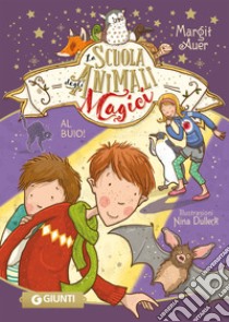 Al buio! La scuola degli animali magici. Vol. 3 libro di Auer Margit