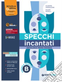 Specchi incantati poesia. Per le Scuole superiori. Con e-book. Con espansione online. Vol. B: Poesia e teatro libro di Iannaccone Giuseppe; Novelli Mauro