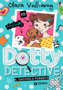 Il cucciolo perduto. Dotty detective libro di Vulliamy Clara