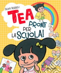 Pronti per la scuola! Tea. Ediz. a colori libro di Serreli Silvia