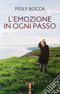 L'emozione in ogni passo libro di Bocca Fioly