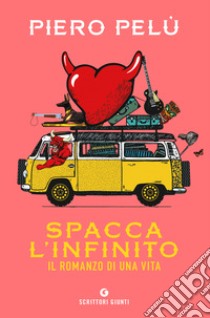 Spacca l'infinito. Il romanzo di una vita libro di Pelù Piero