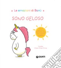 Sono geloso. Le emozioni di Banù. Ediz. a colori libro di Chien Chow Chine Aurélie