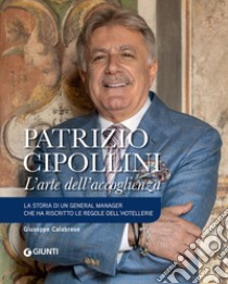 Patrizio Cipollini. L'arte dell'accoglienza libro di Calabrese Giuseppe